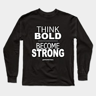 THINK BOLD | BE STRONG Long Sleeve T-Shirt